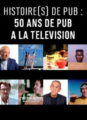 Постер: Histoire(s) de pub : 50 ans de pub à la télévision