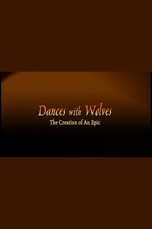 Постер: Dances with Wolves: The Creation of an Epic