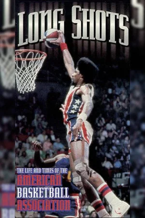Постер: Long Shots: The Life and Times of the American Basketball Association
