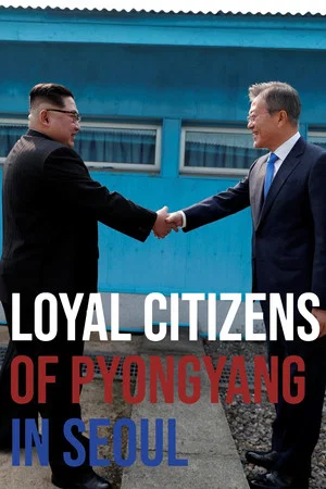 Постер: Loyal Citizens of Pyongyang in Seoul
