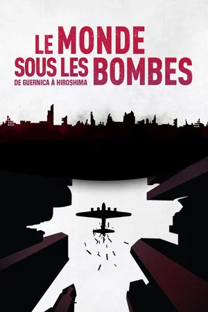 Постер: The World Under the Bombs, from Guernica to Hiroshima
