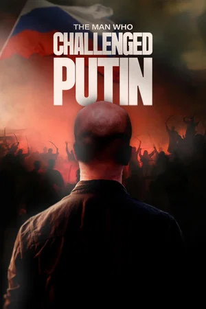Постер: The Man Who Challenged Putin