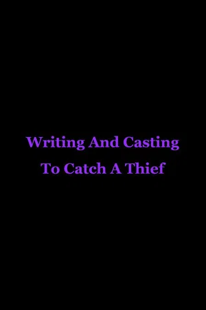 Постер: Writing And Casting To Catch A Thief
