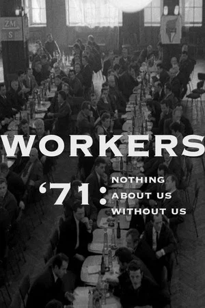 Постер: Workers '71: Nothing About Us Without Us