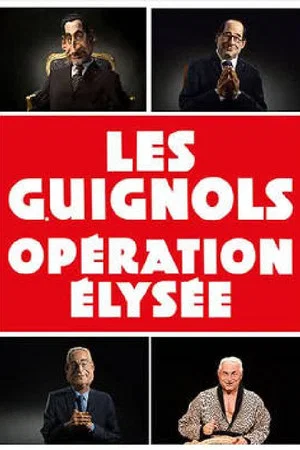 Постер: Les Guignols - Opération Élysée