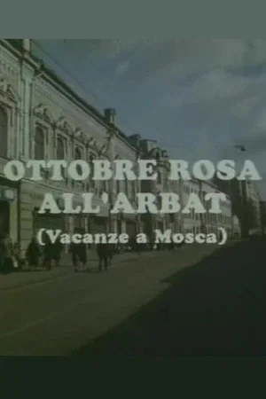 Постер: Ottobre rosa all'Arbat (Vacanze a Mosca)