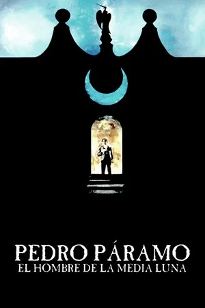 Постер: Pedro Páramo, el hombre de la Media Luna