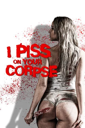 Постер: I Piss on Your Corpse