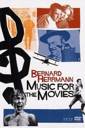 Постер: Music for the Movies: Bernard Herrmann