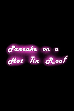 Постер: Pancake on a Hot Tin Roof