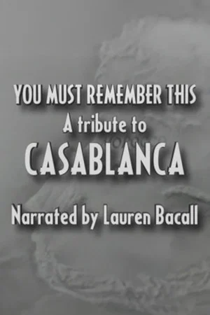 Постер: You Must Remember This: A Tribute to 'Casablanca'