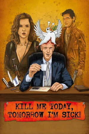 Постер: Kill Me Today, Tomorrow I'm Sick!