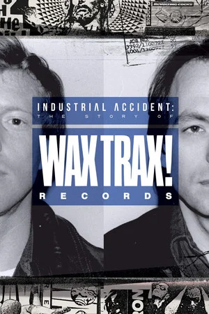 Постер: Industrial Accident: The Story of Wax Trax! Records