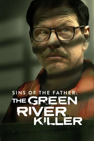 Постер: Sins of the Father: The Green River Killer