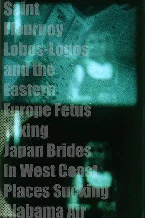 Постер: Saint Flournoy Lobos-Logos and the Eastern Europe Fetus Taxing Japan Brides in West Coast Places Sucking Alabama Air