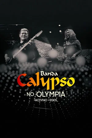 Постер: Banda Calypso: Ao Vivo No Olympia