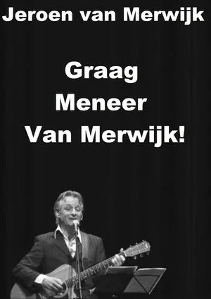 Постер: Jeroen van Merwijk: Graag Meneer Van Merwijk!