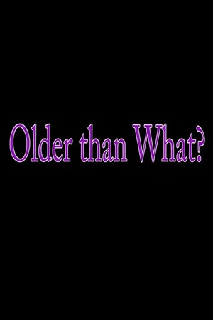 Постер: Older Than What?