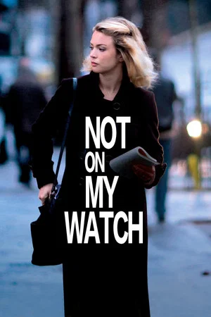 Постер: Not on My Watch