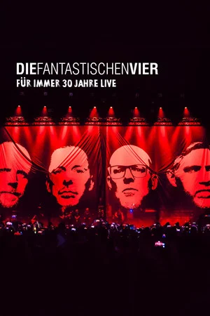 Постер: Die Fantastischen Vier - Für immer 30 Jahre Live