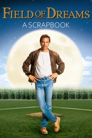 Постер: 'Field of Dreams:' A Scrapbook