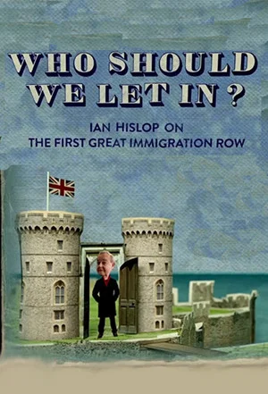 Постер: Who Should We Let In? Ian Hislop on the First Great Immigration Row