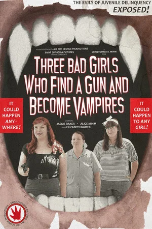 Постер: Three Bad Girls Who Find a Gun and Become Vampires