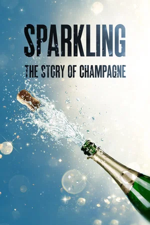 Постер: Sparkling: The Story Of Champagne