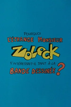Постер: Pourquoi l'étrange monsieur Zolock s'intéressait-il tant à la bande dessinée?