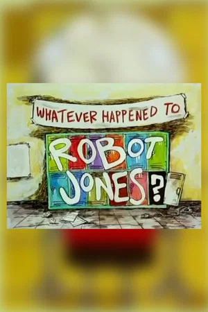 Постер: Whatever Happened to Robot Jones?