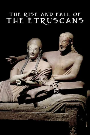 Постер: The Rise and Fall of the Etruscans