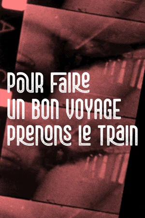 Постер: Pour faire un bon voyage, prenons le train