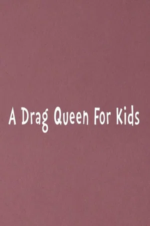 Постер: A Drag Queen for Kids