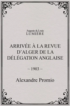 Постер: Arrivée à la revue d’Alger de la délégation anglaise