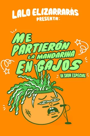 Постер: Lalo Elizarrarás: Me Partieron La Mandarina En Gajos