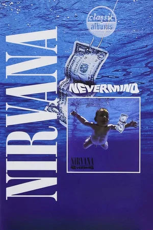 Постер: Classic Albums: Nirvana - Nevermind