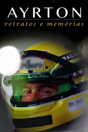 Постер: Ayrton: Retratos e Memórias - O Filme