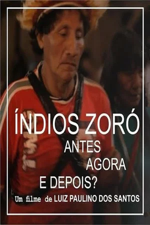 Постер: Indios Zoró - Antes, Agora e Depois?