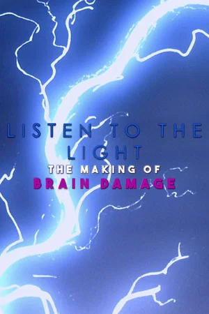 Постер: Listen to the Light: The Making of 'Brain Damage'