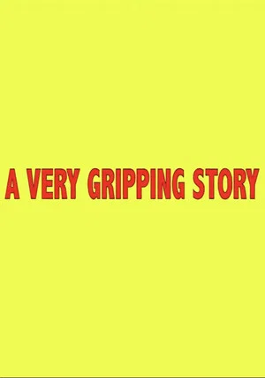 Постер: A Very Gripping Story