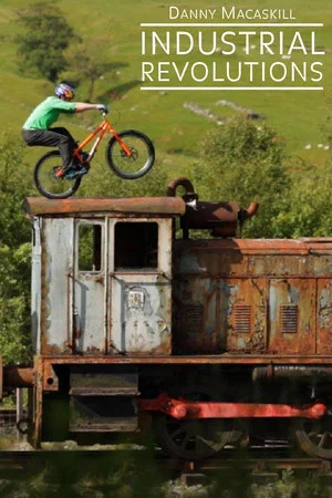 Постер: Danny MacAskill - Industrial Revolutions