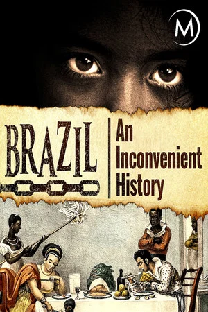 Постер: Brazil: An Inconvenient History