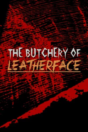 Постер: The Butchery of Leatherface