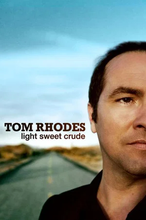 Постер: Tom Rhodes: Light, Sweet, Crude
