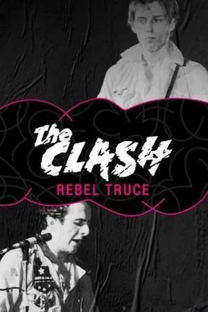 Постер: Rebel Truce, the History of the Clash
