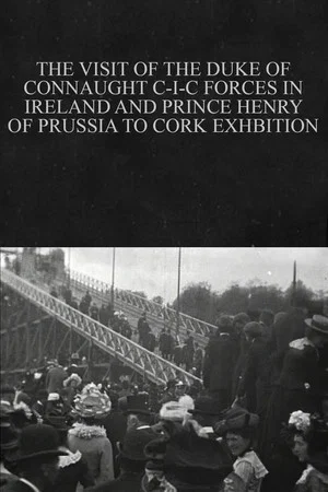 Постер: The Visit of the Duke of Connaught C-I-C Forces in Ireland and Prince Henry of Prussia to Cork Exhibition