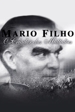 Постер: Mario Filho - O Criador das Multidões