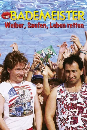 Постер: Die Bademeister – Weiber, saufen, Leben retten