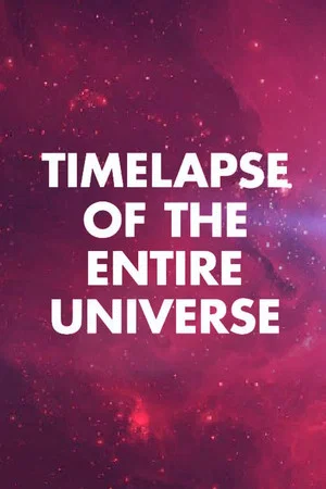 Постер: Timelapse of the Entire Universe