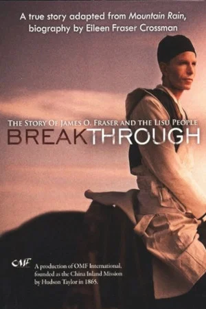 Постер: Breakthrough: The Story of James O. Fraser and the Lisu People